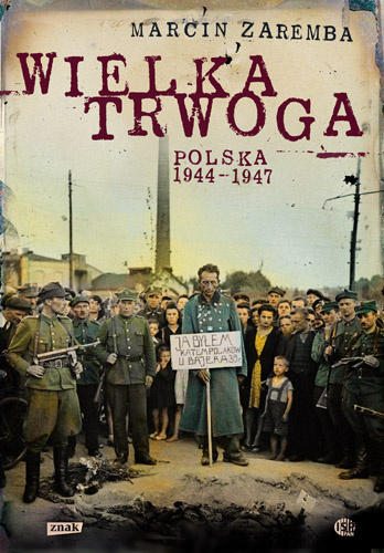Wielka trwoga. Polska 1944-1947. Ludowa reakcja na kryzys Wielka trwoga. Polska 1944-1947. Ludowa reakcja na kryzys