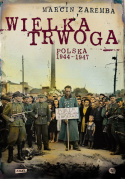 Wielka trwoga. Polska 1944-1947. Ludowa reakcja na kryzys