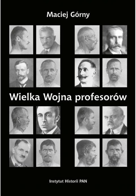 Wielka wojna profesorów. Nauki o człowieku (1912-1930) Wielka wojna profesorów. Nauki o człowieku (1912-1930)