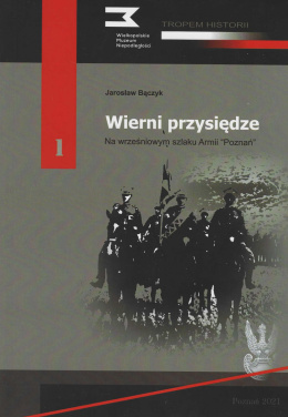 Wierni przysiędze. Na wrześniowym szlaku Armii Poznań