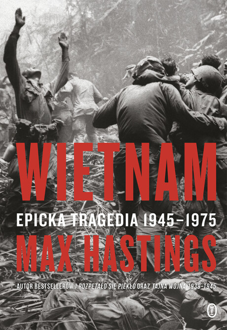 Wietnam Epicka tragedia 1945-1975 Wietnam Epicka tragedia 1945-1975