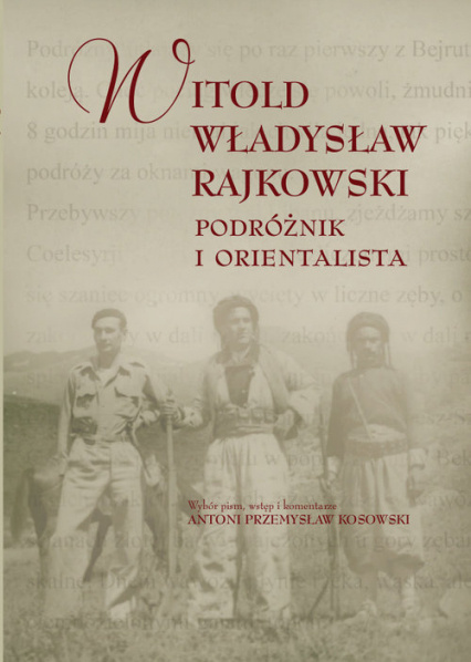 Witold Władysław Rajkowski. Podróżnik i orientalista