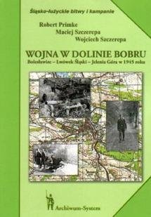 Wojna w Dolinie Bobru. Bolesławiec-Lwówek Śląski-Jelenia Góra w 1945 roku