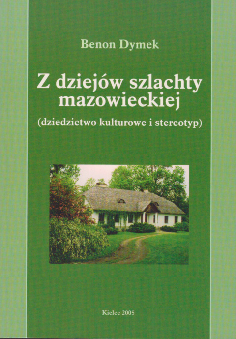 Z dziejów szlachty mazowieckiej (dziedzictwo kulturowe i stereotyp) Z dziejów szlachty mazowieckiej (dziedzictwo kulturowe i stereotyp)