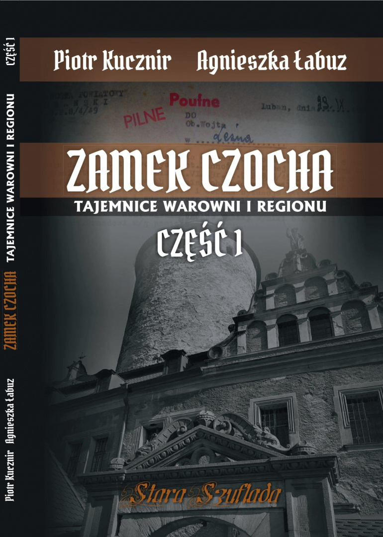 Zamek Czocha. Tajemnice warowni i regionu Część 1 Zamek Czocha. Tajemnice warowni i regionu Część 1