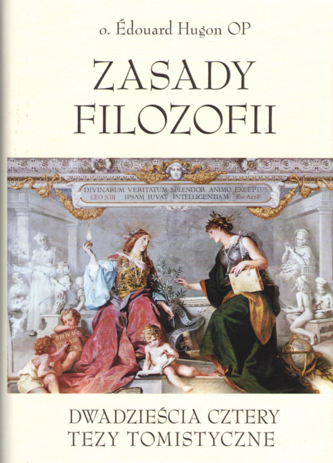 Zasady filozofii. Dwadzieścia cztery tezy tomistyczne Zasady filozofii. Dwadzieścia cztery tezy tomistyczne