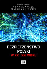 Bezpieczeństwo Polski w XX i XXI wieku Bezpieczeństwo Polski w XX i XXI wieku