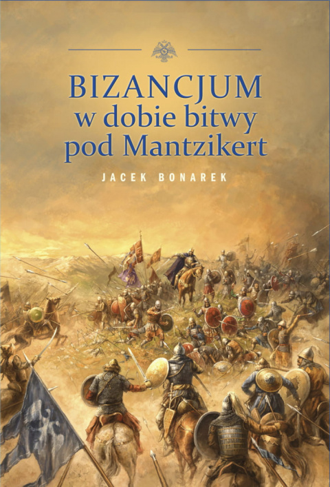 Bizancjum w dobie bitwy pod Mantzikert Bizancjum w dobie bitwy pod Mantzikert