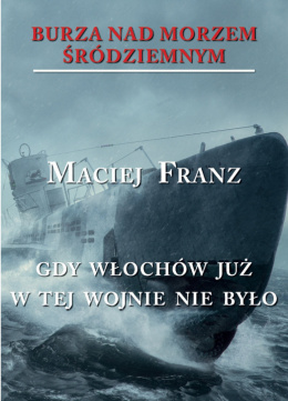 Burza nad Morzem Śródziemnym. Tom V. Gdy Włochów już w tej wojnie nie było