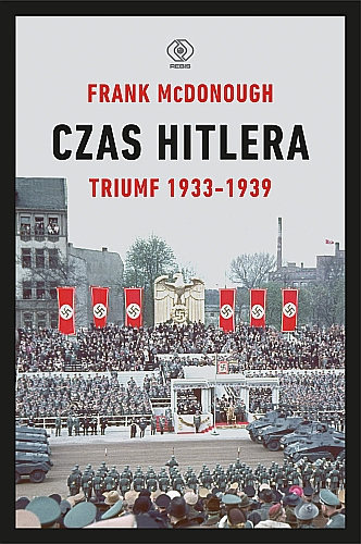Czas Hitlera. Triumf 1933-1939 Czas Hitlera. Triumf 1933-1939