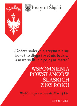 Dobrze walczycie, trzymajcie się, bo już to długo trwać nie będzie, a nasze walki nie pójdą na marne. Wspomnienia powstańców..