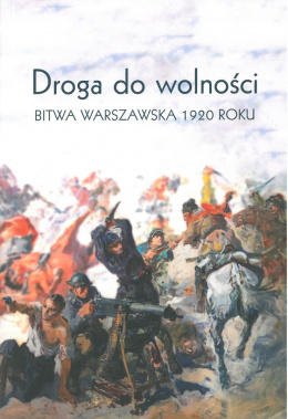 Droga do wolności. Bitwa Warszawska 1920 roku