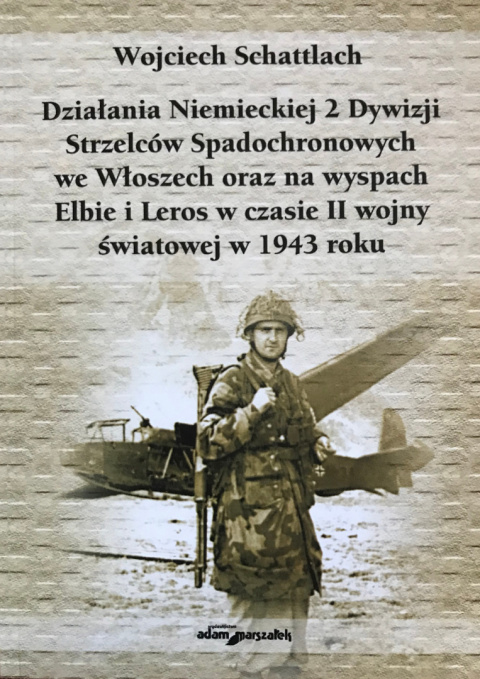 Działania Niemieckiej 2 Dywizji Strzelców Spadochronowych we Włoszech oraz na wyspach Elbie i Leros w czasie II wojny... Działania Niemieckiej 2 Dywizji Strzelców Spadochronowych we Włoszech oraz na wyspach Elbie i Leros w czasie II wojny...