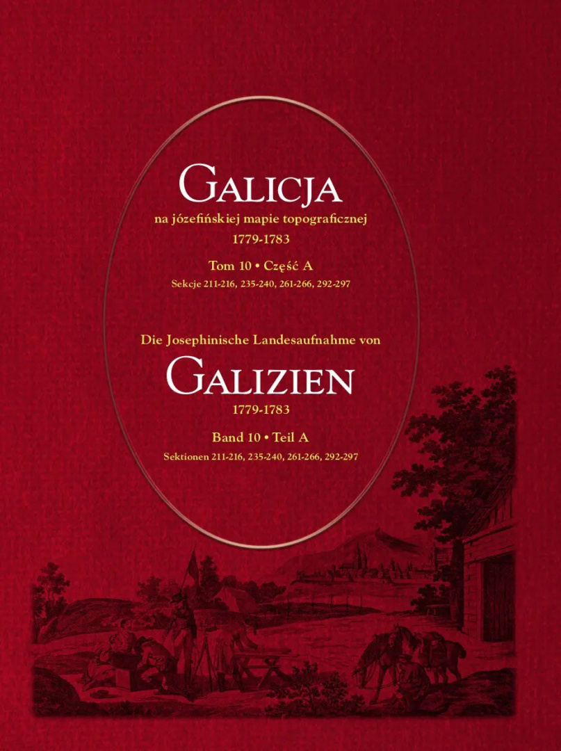 Galicja na józefińskiej mapie topograficznej 1779–1783 (tom 10, części A, B, C) Galicja na józefińskiej mapie topograficznej 1779–1783 (tom 10, części A, B, C)