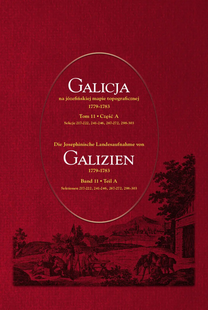 Galicja na józefińskiej mapie topograficznej 1779–1783 (tom 11, części A, B, C) Galicja na józefińskiej mapie topograficznej 1779–1783 (tom 11, części A, B, C)