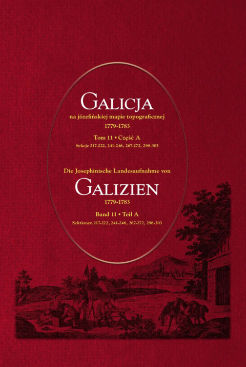 Galicja na józefińskiej mapie topograficznej 1779–1783 (tom 11, części A, B, C) Galicja na józefińskiej mapie topograficznej 1779–1783 (tom 11, części A, B, C)