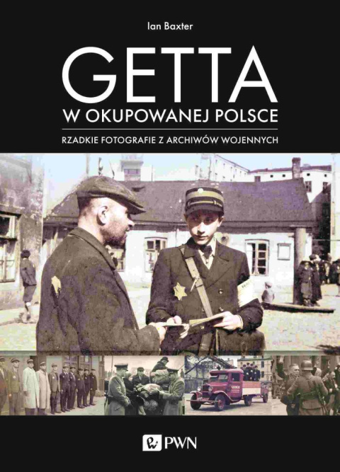 Getta w okupowanej Polsce. Rzadkie fotografie z archiwów wojennych Getta w okupowanej Polsce. Rzadkie fotografie z archiwów wojennych