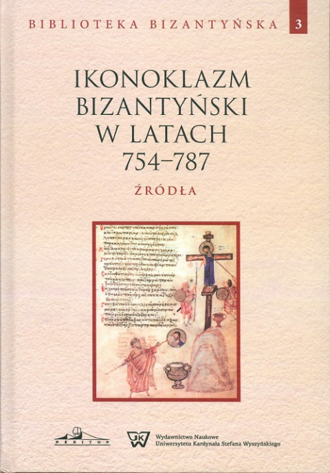 Ikonoklazm bizantyński w latach 754-787. Źródła Ikonoklazm bizantyński w latach 754-787. Źródła