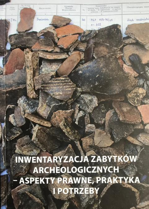Inwentaryzacja zabytków archeologicznych - aspekty prawne, praktyka i potrzeby