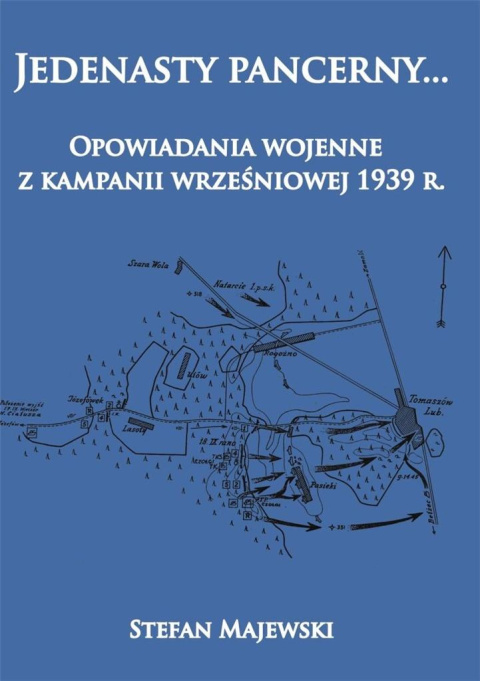 Jedenasty pancerny...Opowiadania wojenne z kampanii wrześniowej 1939 r.