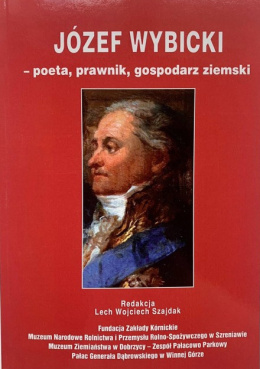 Józef Wybicki - poeta, prawnik, gospodarz ziemski