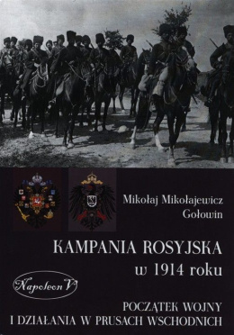 Kampania rosyjska w 1914 roku. Początek wojny i działania w Prusach Wschodnich