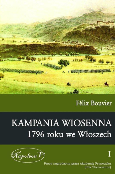 Kampania wiosenna 1796 roku we Włoszech tom 1 Kampania wiosenna 1796 roku we Włoszech tom 1