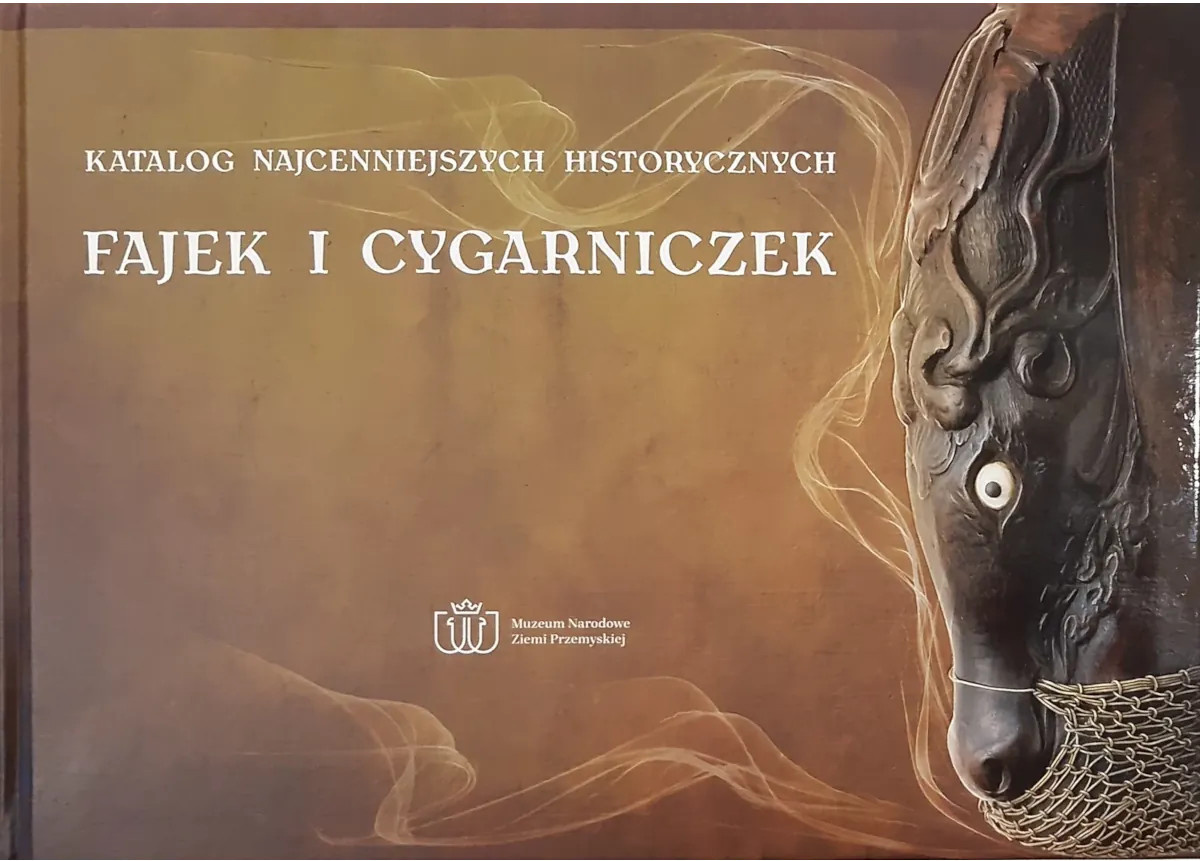 Katalog najcenniejszych historycznych fajek i cygarniczek ze zbiorów Muzeum Narodowego Ziemi Przemyskiej Katalog najcenniejszych historycznych fajek i cygarniczek ze zbiorów Muzeum Narodowego Ziemi Przemyskiej