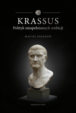 Krassus. Polityk niespełnionych ambicji