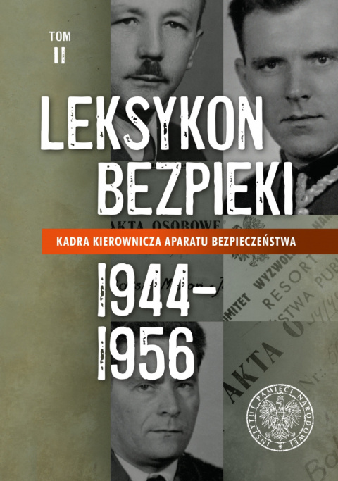 Leksykon bezpieki tom II Kadra kierownicza aparatu bezpieczeństwa 1944 - 1956