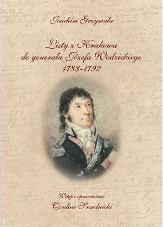 Listy z Krakowa do generała Józefa Wybickiego 1783-1792 Listy z Krakowa do generała Józefa Wybickiego 1783-1792