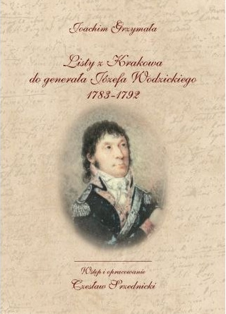 Listy z Krakowa do generała Józefa Wodzickiego 1783-1792