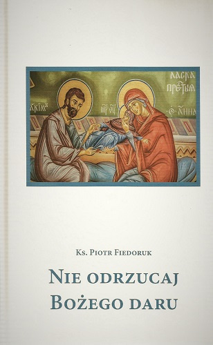 Nie odrzucaj Bożego daru Nie odrzucaj Bożego daru