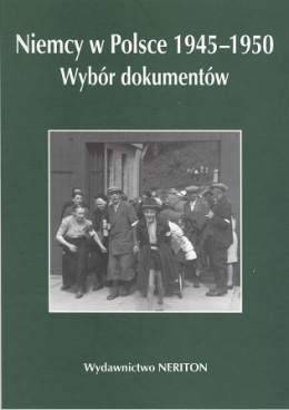Niemcy w Polsce 1945-1950. Wybór dokumentów. Tom III. Województwa poznańskie i szczecińskie