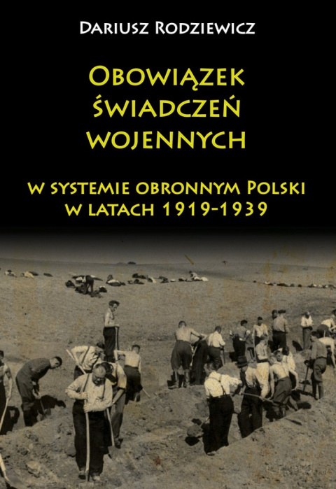 Obowiązek świadczeń wojennych w systemie obronnym Polski w latach 1919-1939 Obowiązek świadczeń wojennych w systemie obronnym Polski w latach 1919-1939