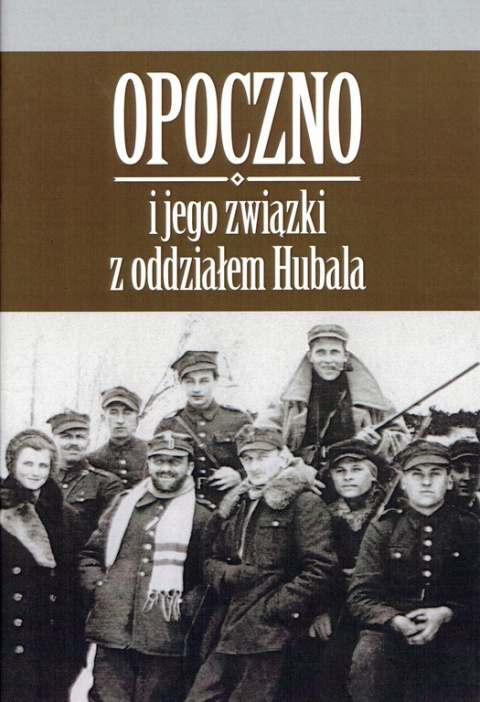 Opoczno i jego związki z oddziałem Hubala