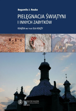 Pielęgnacja świątyni i innych zabytków. Książka nie tylko dla księży