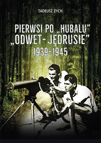 Pierwsi po "Hubalu" "Odwet - Jędrusie" 1939-1945 Pierwsi po "Hubalu" "Odwet - Jędrusie" 1939-1945