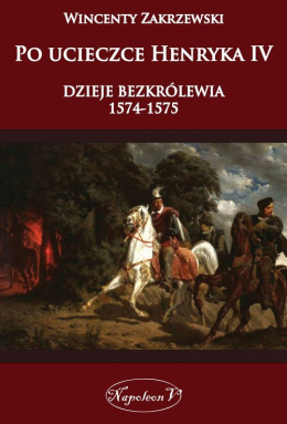 Po ucieczce Henryka IV. Dzieje bezkrólewia 1574-1575