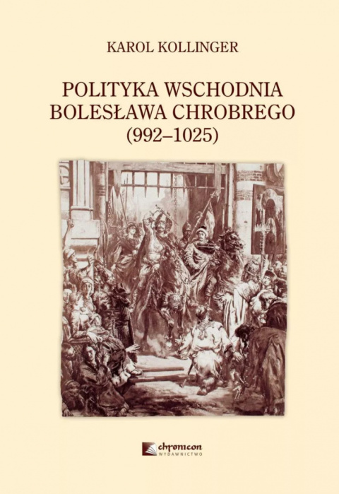 Polityka wschodnia Bolesława Chrobrego (992-1025) Polityka wschodnia Bolesława Chrobrego (992-1025)