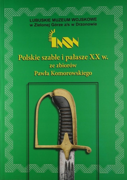 Polskie szable i pałasze XX w. ze zbiorów Pawła Komorowskiego