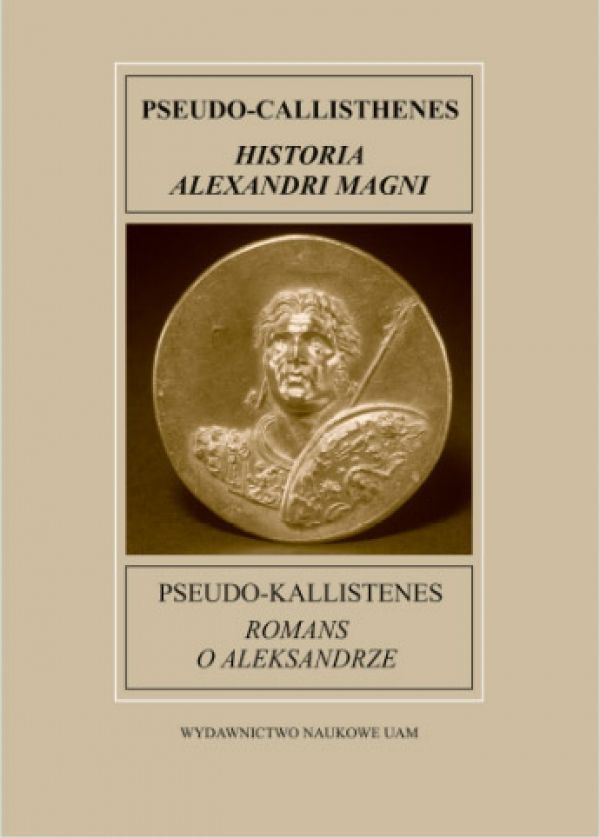 Pseudo-Kallistenes. Romans o Aleksandrze. Pseudo-Callisthenes. Historia Alexandri Magni