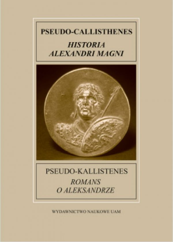 Pseudo-Kallistenes. Romans o Aleksandrze. Pseudo-Callisthenes. Historia Alexandri Magni Pseudo-Kallistenes. Romans o Aleksandrze. Pseudo-Callisthenes. Historia Alexandri Magni