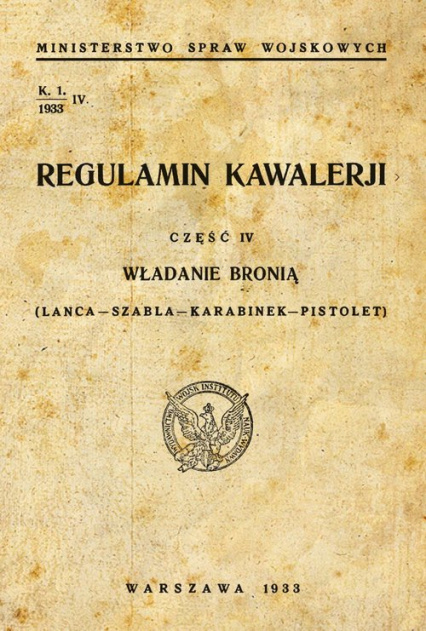 Regulamin kawalerji. Część IV. Władanie bronią (lanca-szabla-karabinek-pistolet)