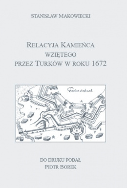 Relacyja Kamieńca wziętego przez Turków w roku 1672