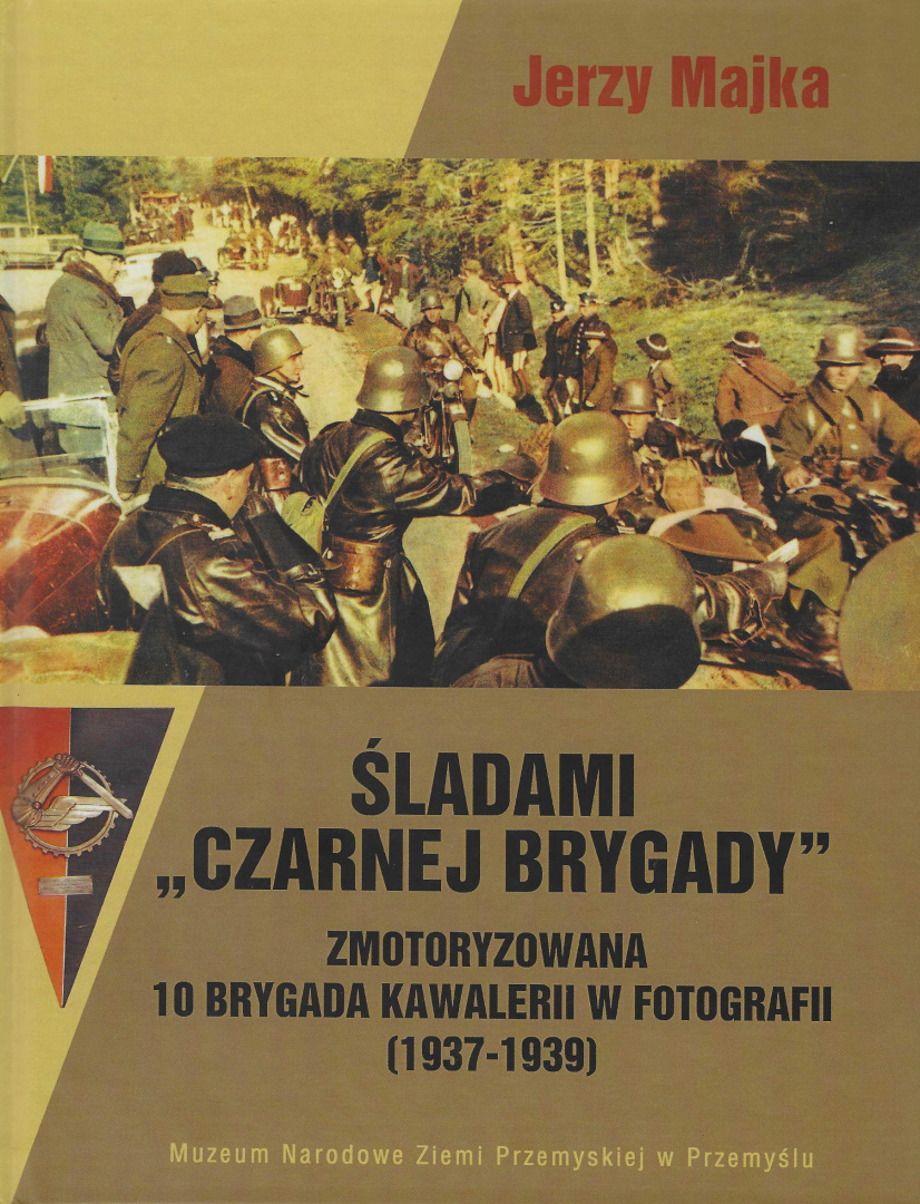 Śladami Czarnej Brygady Zmotoryzowana 10 Brygada Kawalerii w fotografii (1937-1939)