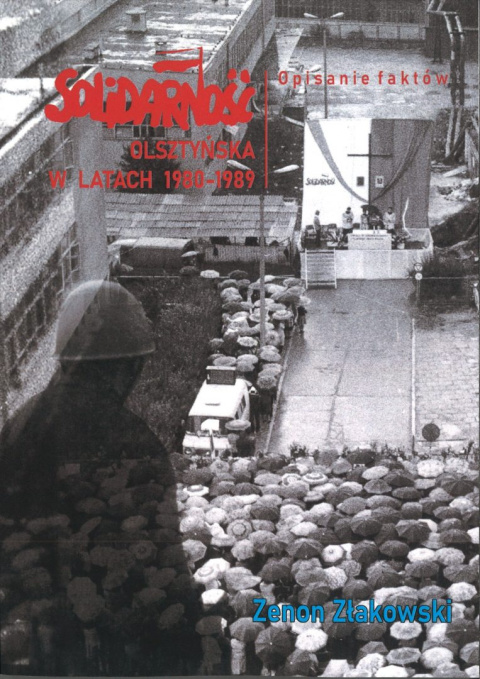 Solidarność olsztyńska w latach 1980-1989. Opisanie faktów. Wspomnienia. Tom 1 i 2 - komplet Solidarność olsztyńska w latach 1980-1989. Opisanie faktów. Wspomnienia. Tom 1 i 2 - komplet
