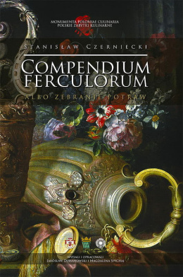 Stanisław Czerniecki Compendium Ferculorum albo Zebranie Potraw