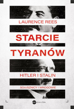 Starcie Tyranów. Hitler i Stalin. Sojusznicy i wrogowie