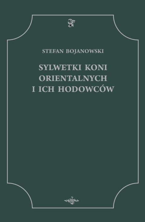Sylwetki koni orientalnych i ich hodowców Sylwetki koni orientalnych i ich hodowców